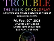 Crystal Bay Casino, Trouble: The Music of Coldplay