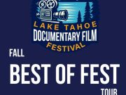 Tahoe Art Haus & Cinema, Lake Tahoe Documentary Film Festival: Fall Best of Fest Tour