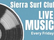 Sierra Surf Club, Live Music Fridays