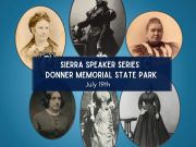 Sierra State Parks Foundation, Sierra Speaker Series: The ‘Rail’ Housewives of the Central Pacific