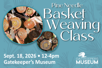 Gatekeeper's Museum, Basket Weaving Class