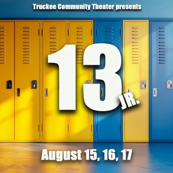 Truckee Community Theater, 13, Jr. The Musical