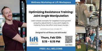 Lift Workspace, Wellness Learning Lunch - Optimizing Resistance Training: Joint Angle Manipulation