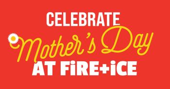 FiRE + iCE Interactive Grill + Bar, Mother's Day Celebration