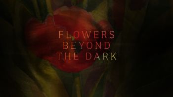 Tahoe Art Haus & Cinema, Flowers Beyond the Dark
