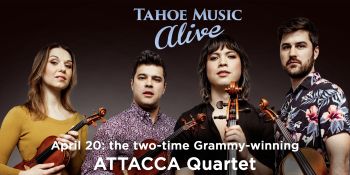 Tahoe Music Alive, Tahoe Music Alive presents ATTACCA Quartet