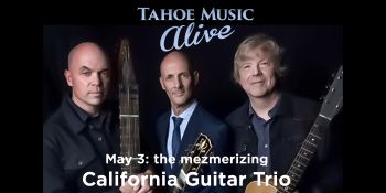 Tahoe Music Alive, Tahoe Music Alive presents California Guitar Trio