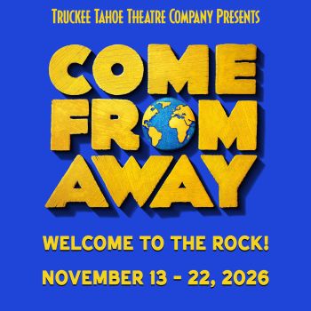 Truckee Tahoe Theatre Company, Come From Away