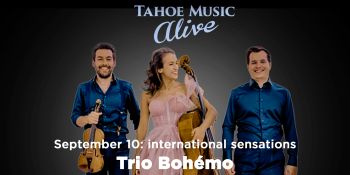 Tahoe Music Alive, Tahoe Music Alive presents Trio Bohémo