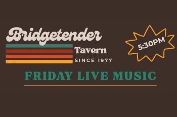 Bridgetender Tavern & Grill, BT Friday Live Music