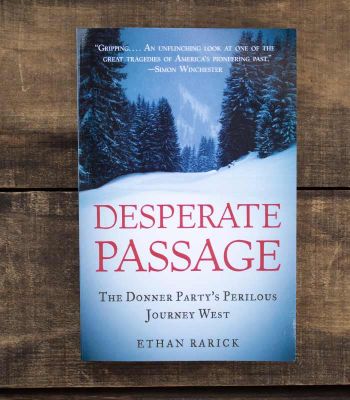 Sierra State Parks Foundation, Desperate Passage: The Donner Party's Perilous Journey West