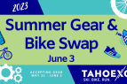 Tahoe XC, Summer Gear & Bike Swap